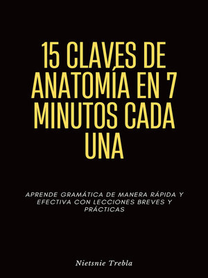 cover image of 15 Claves de Anatomía en 7 Minutos Cada Una